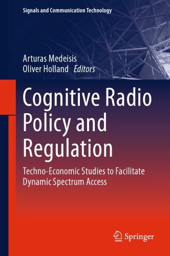 Cognitive Radio Policy and Regulation: Techno-Economic Studies to Facilitate Dynamic Spectrum Access