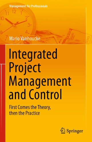 Integrated Project Management and Control: First Comes the Theory, then the Practice