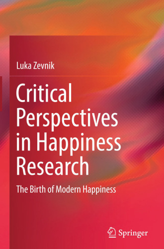 Critical Perspectives in Happiness Research: The Birth of Modern Happiness