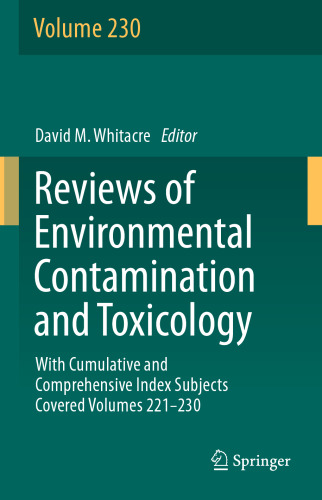 Reviews of Environmental Contamination and Toxicology volume: With Cumulative and Comprehensive Index Subjects Covered Volumes 221-230