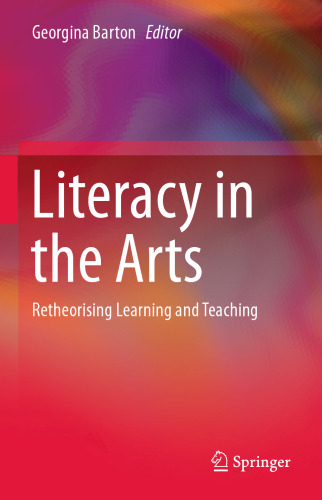 Literacy in the Arts: Retheorising Learning and Teaching