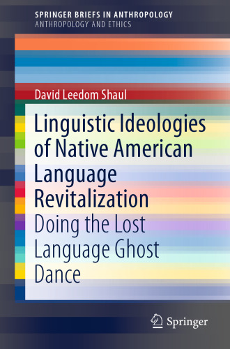 Linguistic Ideologies of Native American Language Revitalization: Doing the Lost Language Ghost Dance