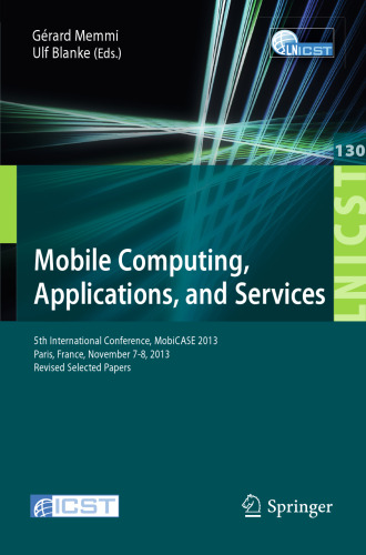 Mobile Computing, Applications, and Services: 5th International Conference, MobiCASE 2013, Paris, France, November 7-8, 2013, Revised Selected Papers