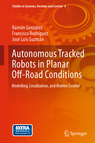 Autonomous Tracked Robots in Planar Off-Road Conditions: Modelling, Localization, and Motion Control
