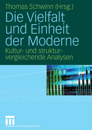 Die Vielfalt und Einheit der Moderne: Kultur- und strukturvergleichende Analysen