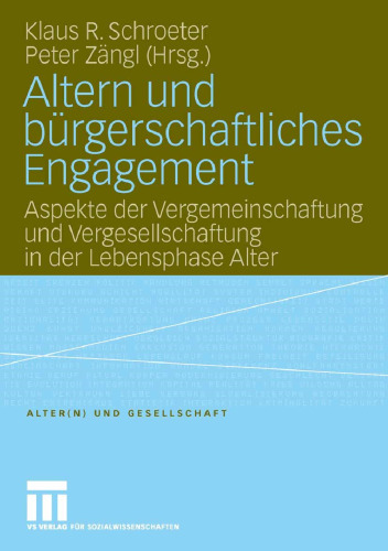 Altern und bürgerschaftliches Engagement: Aspekte der Vergemeinschaftung und Vergesellschaftung in der Lebensphase Alter