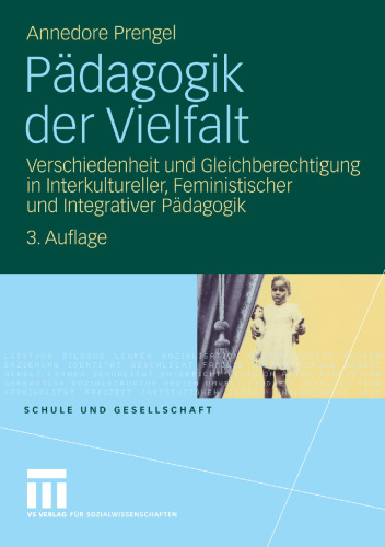 Pädagogik der Vielfalt: Verschiedenheit und Gleichberechtigung in Interkultureller, Feministischer und Integrativer Pädagogik