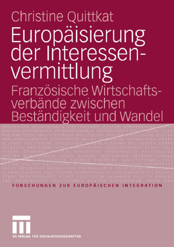 Europäisierung der Interessen-vermittlung: Französische Wirtschafts-verbände zwischen Beständigkeit und Wandel