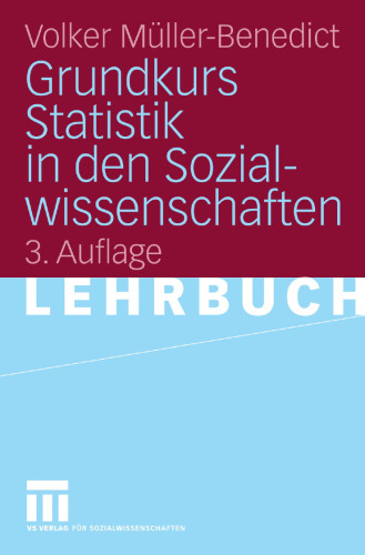 Grundkurs Statistik in den Sozialwissenschaften: Eine leicht verständliche, anwendungsorientierte Einführung in das sozialwissenschaftlich notwendige statistische Wissen