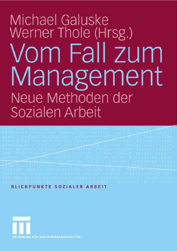 Vom Fall zum Management: Neue Methoden der Sozialen Arbeit