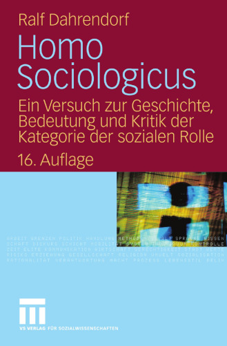 Homo Sociologicus: Ein Versuch zur Geschichte, Bedeutung und Kritik der Kategorie der sozialen Rolle