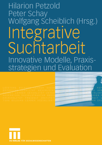 Integrative Suchtarbeit: Innovative Modelle, Praxisstrategien und Evaluation
