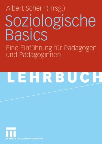 Soziologische Basics: Eine Einführung für Pädagogen und Pädagoginnen
