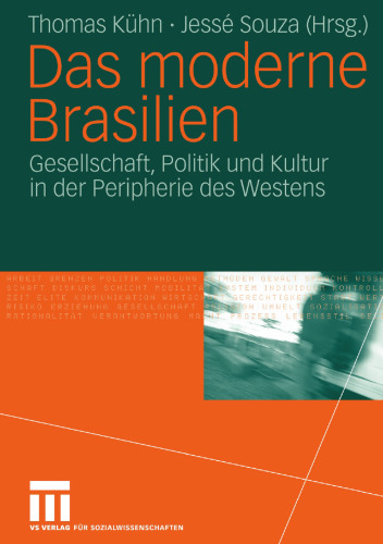 Das moderne Brasilien: Gesellschaft, Politik und Kultur in der Peripherie des Westens