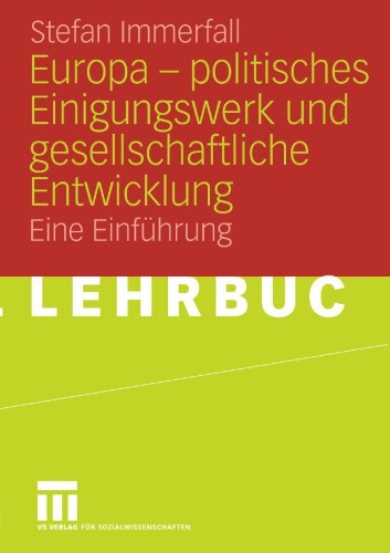 Europa — politisches Einigungswerk und gesellschaftliche Entwicklung: Eine Einführung