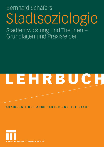 Stadtsoziologie: Stadtentwicklung und Theorien — Grundlagen und Praxisfelder