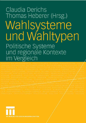 Wahlsysteme und Wahltypen: Politische Systeme und regionale Kontexte im Vergleich