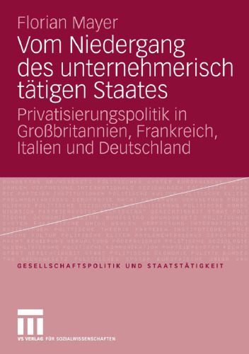 Vom Niedergang des unternehmerisch tätigen Staates: Privatisierungspolitik in Großbritannien, Frankreich, Italien und Deutschland