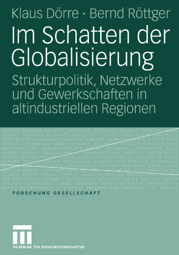 Im Schatten der Globalisierung: Strukturpolitik, Netzwerke und Gewerkschaften in altindustriellen Regionen