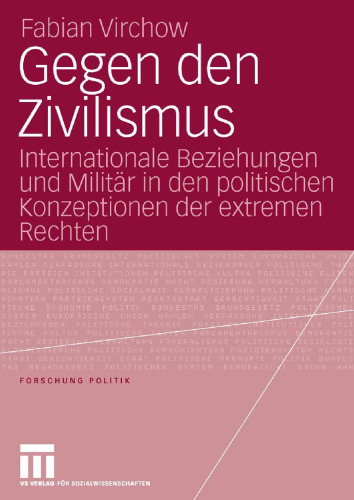 Gegen den Zivilismus: Internationale Beziehungen und Militär in den politischen Konzeptionen der extremen Rechten
