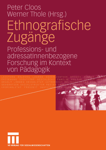 Ethnografische Zugänge: Professions- und adressatlnnenbezogene Forschung im Kontext von Pädagogik