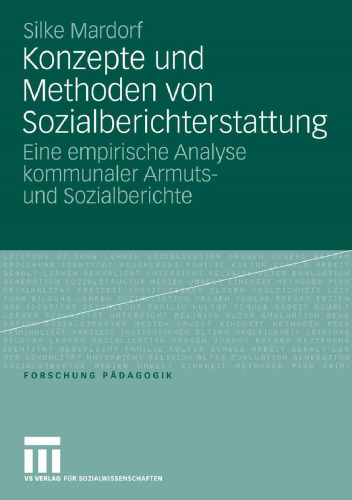 Konzepte und Methoden von Sozialberichterstattung: Eine empirische Analyse kommunaler Armuts- und Sozialberichte