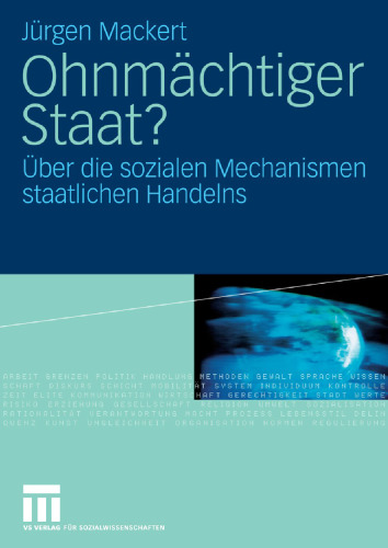 Ohnmächtiger Staat?: Über die sozialen Mechanismen staatlichen Handelns