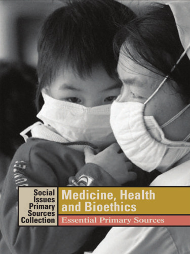 Medicine, Health, and Bioethics.. Essential Primary Sources