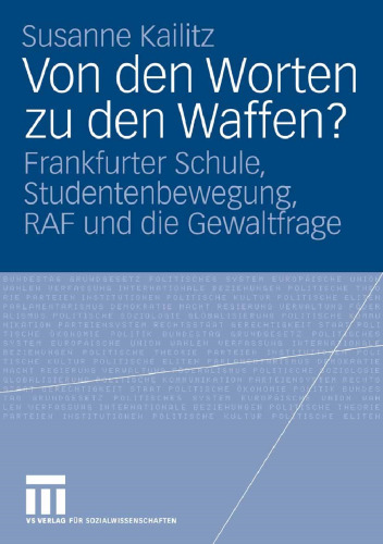 Von den Worten zu den Waffen?: Frankfurter Schule, Studentenbewegung, RAF und die Gewaltfrage