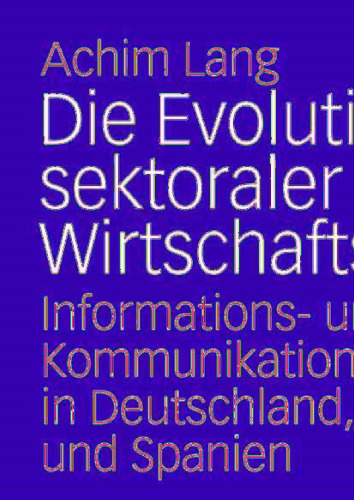 Die Evolution sektoraler Wirtschaftsverbände: Informations- und Kommunikationsverbände in Deutschland, Großbritannien und Spanien