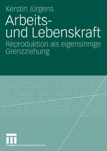 Arbeits- und Lebenskraft: Reproduktion als eigensinnige Grenzziehung