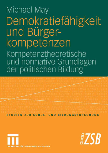 Demokratiefähigkeit und Bürgerkompetenzen: Kompetenztheoretische und normative Grundlagen der politischen Bildung