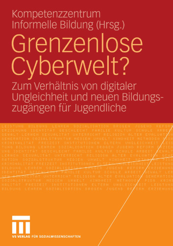 Grenzenlose Cyberwelt?: Zum Verhältnis von digitaler Ungleichheit und neuen Bildungszugängen für Jugendliche