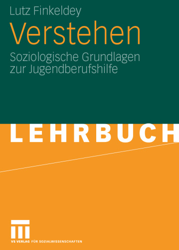 Verstehen: Soziologische Grundlagen zur Jugendberufshilfe