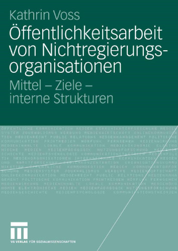 Öffentlichkeitsarbeit von Nichtregierungsorganisationen: Mittel — Ziele — interne Strukturen
