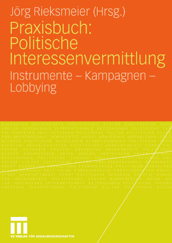 Praxisbuch: Politische Interessenvermittlung: Instrumente — Kampagnen — Lobbying