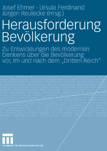Herausforderung Bevölkerung: Zu Entwicklungen des modernen Denkens über die Bevölkerung vor, im und nach dem „Dritten Reich“