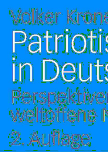 Patriotismus in Deutschland: Perspektiven für eine weltoffene Nation