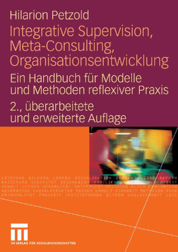 Integrative Supervision, Meta-Consulting, Organisationsentwicklung: Ein Handbuch für Modelle und Methoden reflexiver Praxis