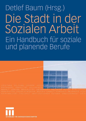 Die Stadt in der Sozialen Arbeit: Ein Handbuch für soziale und planende Berufe