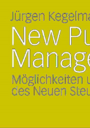 New Public Management: Möglichkeiten und Grenzen des Neuen Steuerungsmodells
