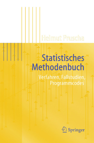 Statistisches Methodenbuch: Verfahren, Fallstudien, Programmcodes