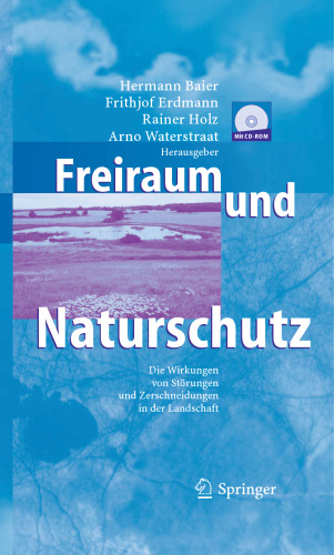 Freiraum und Naturschutz: Die Wirkungen von Störungen und Zerschneidungen in der Landschaft