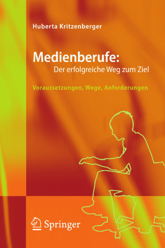 Medienberufe: Der erfolgreiche Weg zum Ziel: Voraussetzungen, Wege, Anforderungen