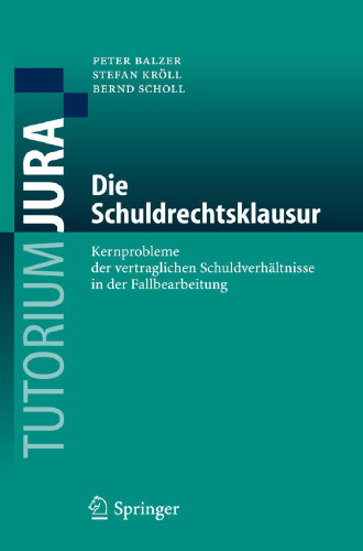 Die Schuldrechtsklausur: Kernprobleme der vertraglichen Schuldverhältnisse in der Fallbearbeitung