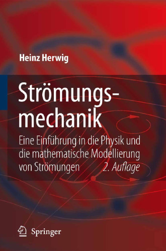 Strömungsmechanik: Eine Einführung in die Physik und die mathematische Modellierung von Strömungen