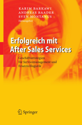 Erfolgreich mit After Sales Services: Geschäftsstrategien für Servicemanagement und Ersatzteillogistik