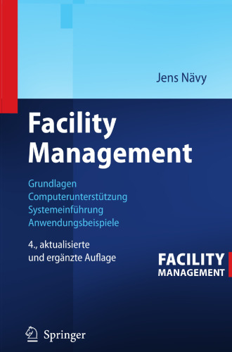 Facility Management: Grundlagen Computerunterstützung Systemeinführung Anwendungsbeispiele