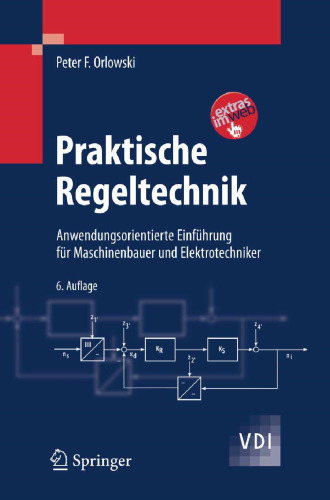 Praktische Regeltechnik: Anwendungsorientierte Einführung für Maschinenbauer und Elektrotechniker
