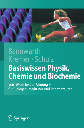 Basiswissen Physik, Chemie und Biochemie: Vom Atom bis zur Atmung — für Biologen, Mediziner und Pharmazeuten